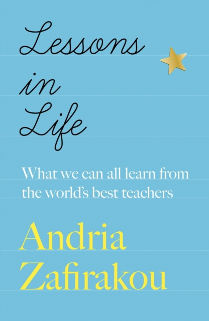 Lessons in Life : What we can all learn from the world’s best teachers, Paperback / softback Book