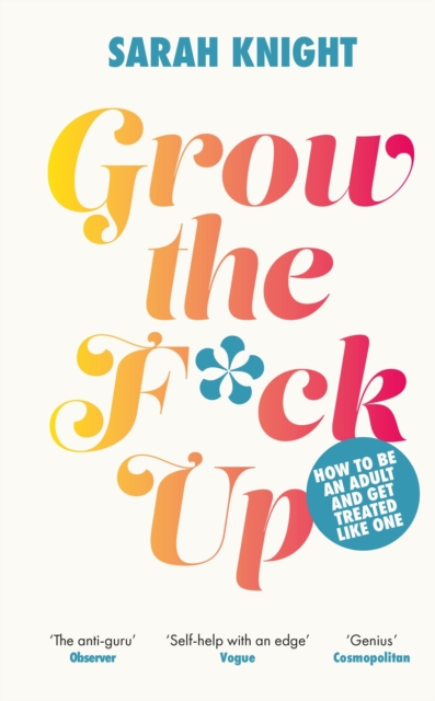 Grow the F*ck Up : How to be an adult and get treated like one, EPUB eBook