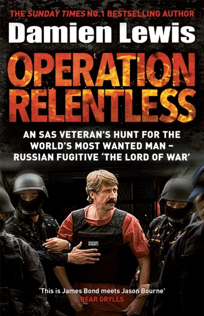 Operation Relentless : The Hunt for the Richest, Deadliest Criminal in History, Paperback / softback Book