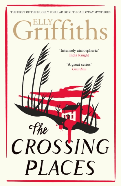 The Crossing Places : The Dr Ruth Galloway Mysteries 1, Paperback / softback Book