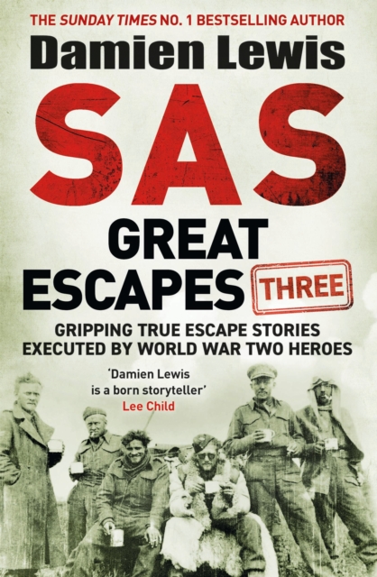 SAS Great Escapes Three : Gripping True Escape Stories Executed by World War Two Heroes, Hardback Book