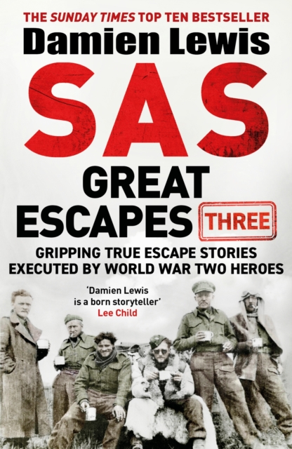SAS Great Escapes Three : Gripping True Escape Stories Executed by World War Two Heroes, EPUB eBook
