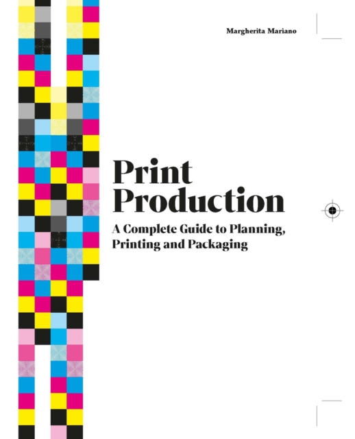 Print Production : A Complete Guide to Planning, Printing and Packaging, EPUB eBook