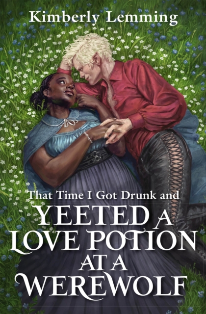 That Time I Got Drunk And Yeeted A Love Potion At A Werewolf : Mead Mishaps 2, Paperback / softback Book