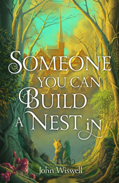 Someone You Can Build a Nest in : A cosy fantasy as sweet as love and as dark as night, Hardback Book