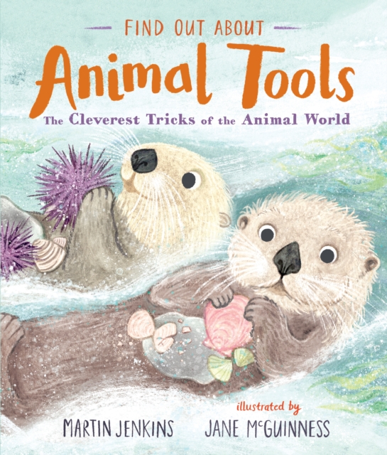 Find Out About ... Animal Tools : The Cleverest Tricks of the Animal World, Hardback Book