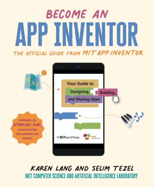 Become an App Inventor: The Official Guide from MIT App Inventor : Your Guide to Designing, Building, and Sharing Apps, Paperback / softback Book