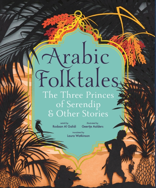 Arabic Folktales: The Three Princes of Serendip and Other Stories, Hardback Book
