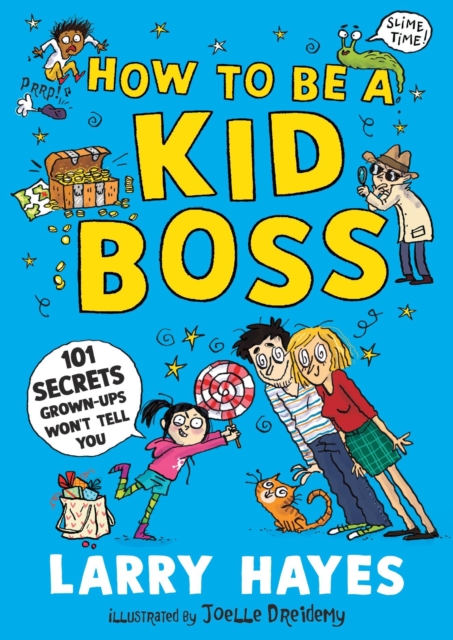 How to be a Kid Boss: 101 Secrets Grown-ups Won't Tell You, Paperback / softback Book