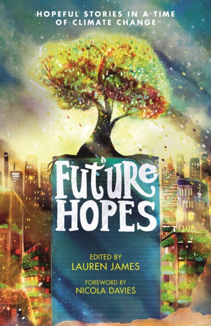 Future Hopes: Hopeful stories in a time of climate change, Paperback / softback Book