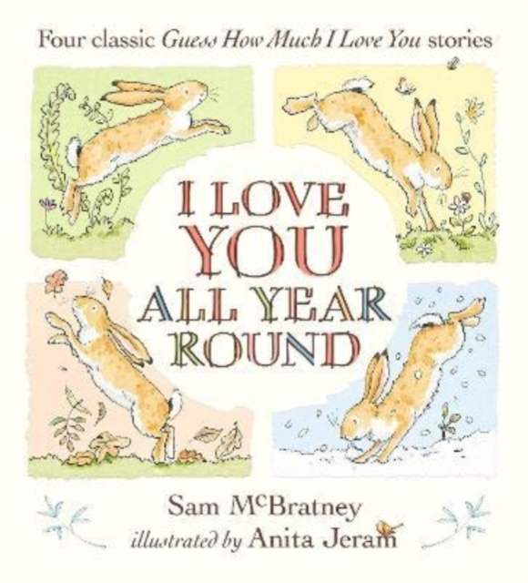 I Love You All Year Round: Four Classic Guess How Much I Love You Stories, Hardback Book