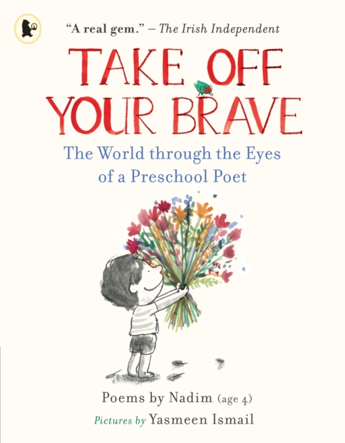 Take Off Your Brave: The World through the Eyes of a Preschool Poet, Paperback / softback Book