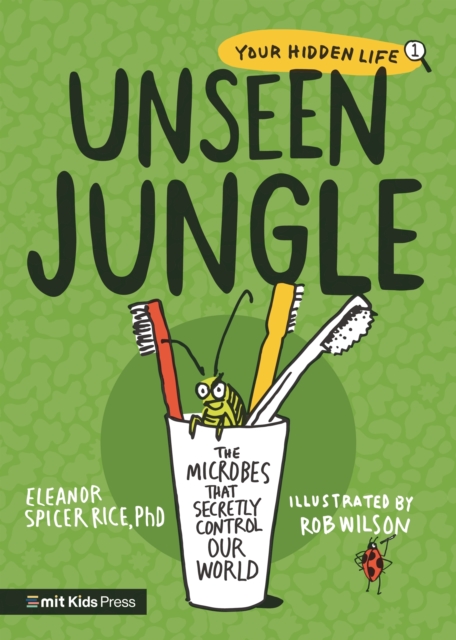 Unseen Jungle: The Microbes That Secretly Control Our World, Paperback / softback Book