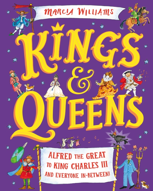 Kings and Queens: Alfred the Great to King Charles III and Everyone In-Between!, Hardback Book