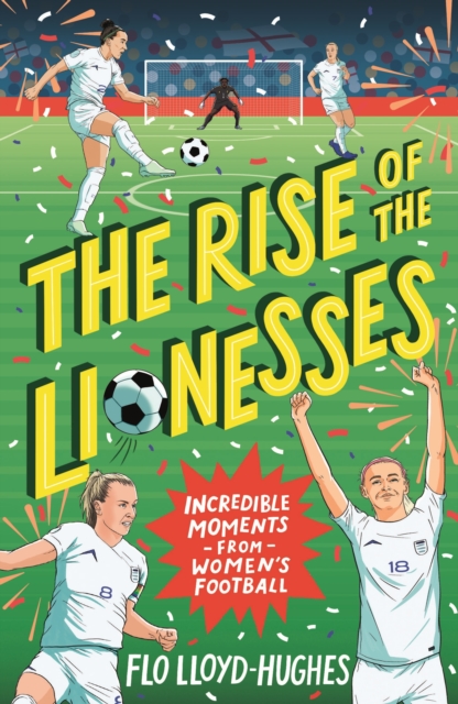 The Rise of the Lionesses: Incredible Moments from Women's Football, Paperback / softback Book