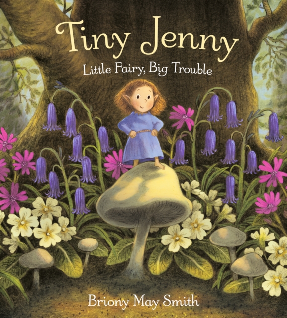 Tiny Jenny: Little Fairy, Big Trouble, Hardback Book