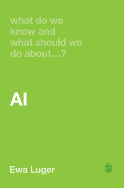 What Do We Know and What Should We Do About AI?, Hardback Book