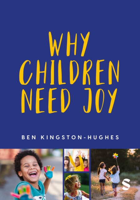Why Children Need Joy : The fundamental truth about childhood, PDF eBook