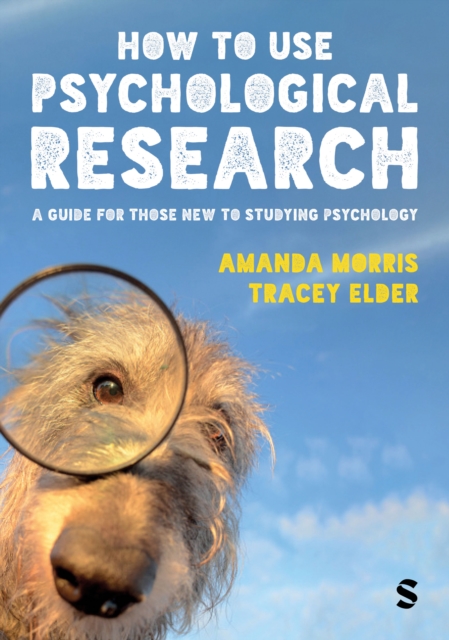 How to Use Psychological Research : A Guide for Those New to Studying Psychology, Hardback Book