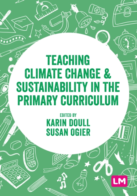 Teaching Climate Change and Sustainability in the Primary Curriculum, Paperback / softback Book