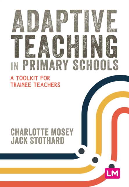 Adaptive Teaching in Primary Schools : A toolkit for trainee teachers, Paperback / softback Book