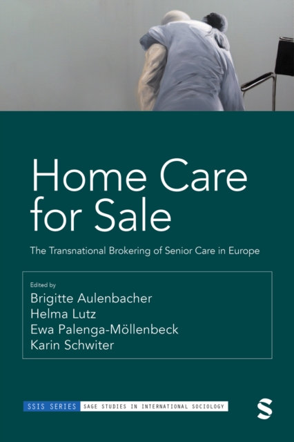 Home Care for Sale : The Transnational Brokering of Senior Care in Europe, PDF eBook