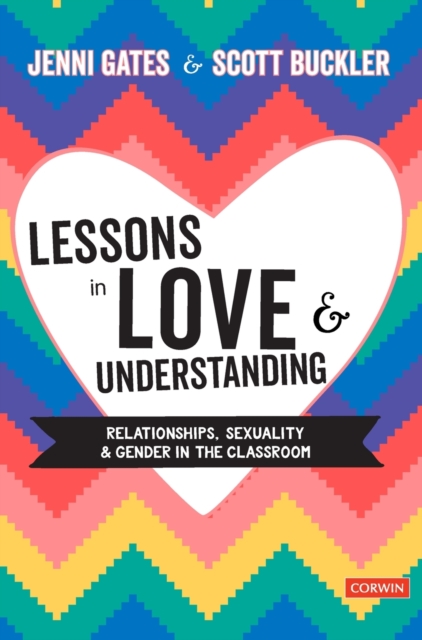 Lessons in Love and Understanding : Relationships, Sexuality and Gender in the Classroom, Hardback Book
