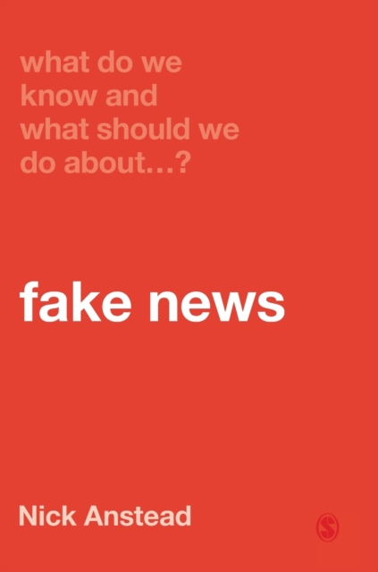 What Do We Know and What Should We Do About Fake News?, Hardback Book