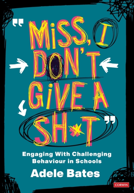 "Miss, I don’t give a sh*t" : Engaging with challenging behaviour in schools, Paperback / softback Book