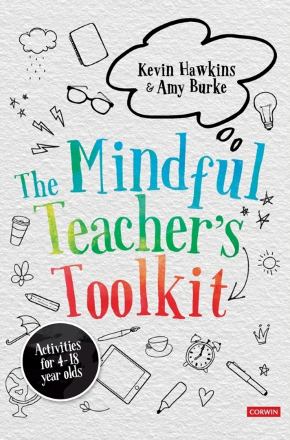 The Mindful Teacher's Toolkit : Awareness-based Wellbeing in Schools, Hardback Book