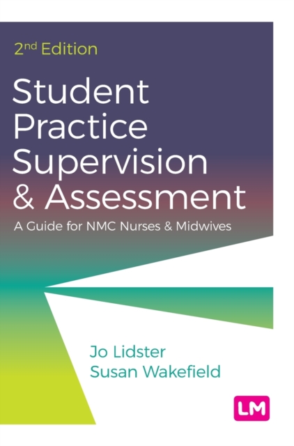 Student Practice Supervision and Assessment : A Guide for NMC Nurses and Midwives, Hardback Book