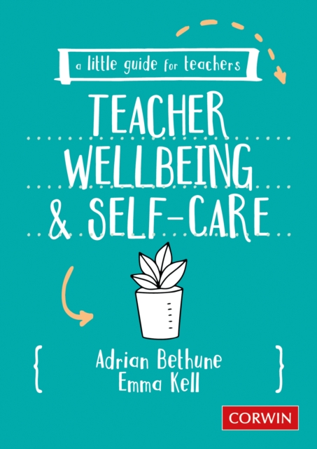 A Little Guide for Teachers: Teacher Wellbeing and Self-care, EPUB eBook