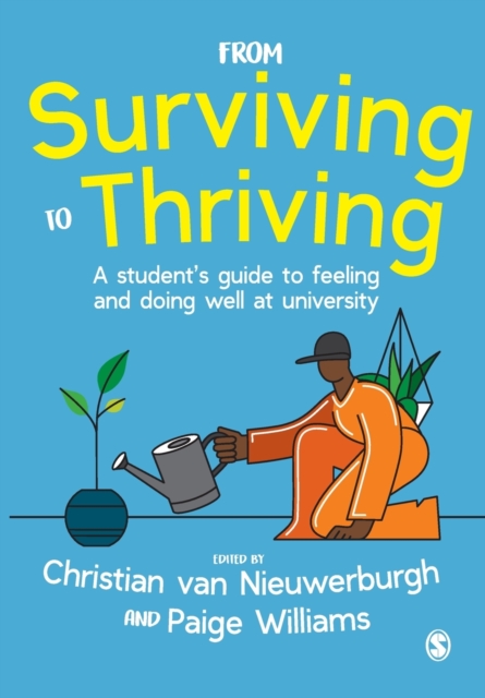 From Surviving to Thriving : A student’s guide to feeling and doing well at university, Paperback / softback Book