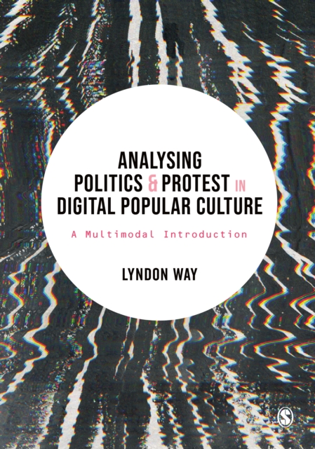 Analysing Politics and Protest in Digital Popular Culture : A Multimodal Introduction, PDF eBook