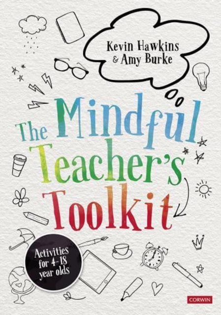 The Mindful Teacher's Toolkit : Awareness-based Wellbeing in Schools, EPUB eBook