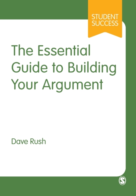 The Essential Guide to Building Your Argument, Paperback / softback Book