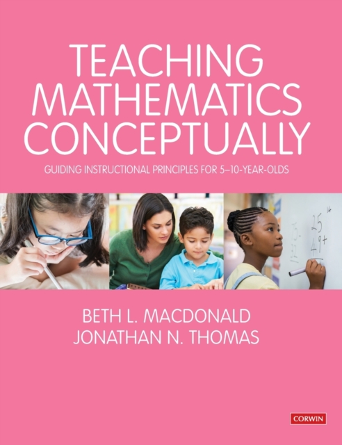 Teaching Mathematics Conceptually : Guiding Instructional Principles for 5-10 year olds, Hardback Book
