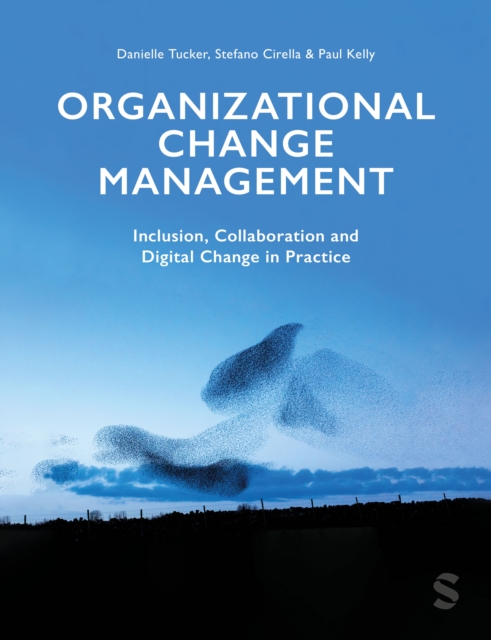 Organizational Change Management : Inclusion, Collaboration and Digital Change in Practice, Paperback / softback Book