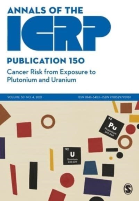 ICRP Publication 150: Cancer Risk from Exposure to Plutonium and Uranium, Paperback / softback Book