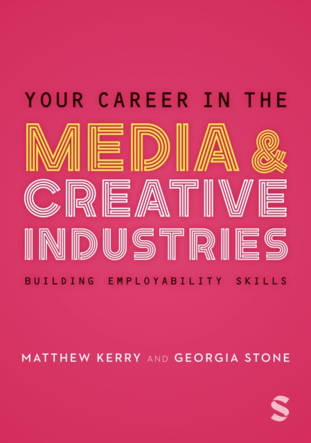 Your Career in the Media & Creative Industries : Building Employability Skills, Hardback Book