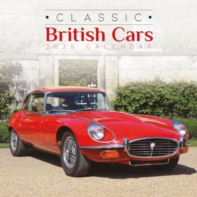 Classic British Cars Square Wall Calendar 2025, Paperback Book
