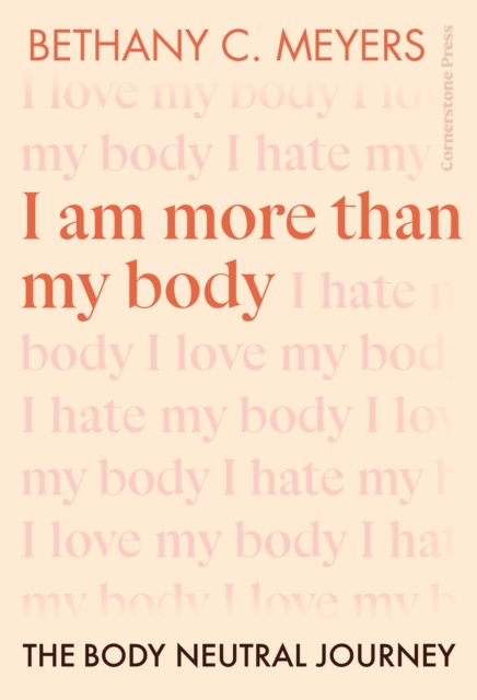 I Am More Than My Body : The Body Neutral Journey, Paperback / softback Book