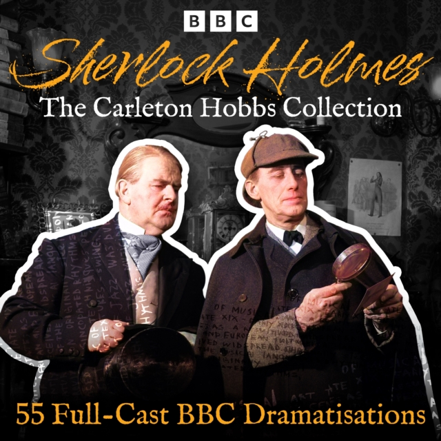 Sherlock Holmes: The Carleton Hobbs Collection : 55 Full-Cast BBC Dramatisations, eAudiobook MP3 eaudioBook