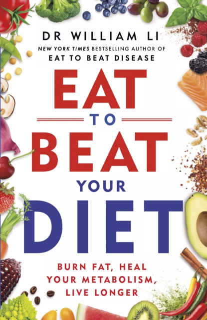 Eat to Beat Your Diet : Burn fat, heal your metabolism, live longer, EPUB eBook