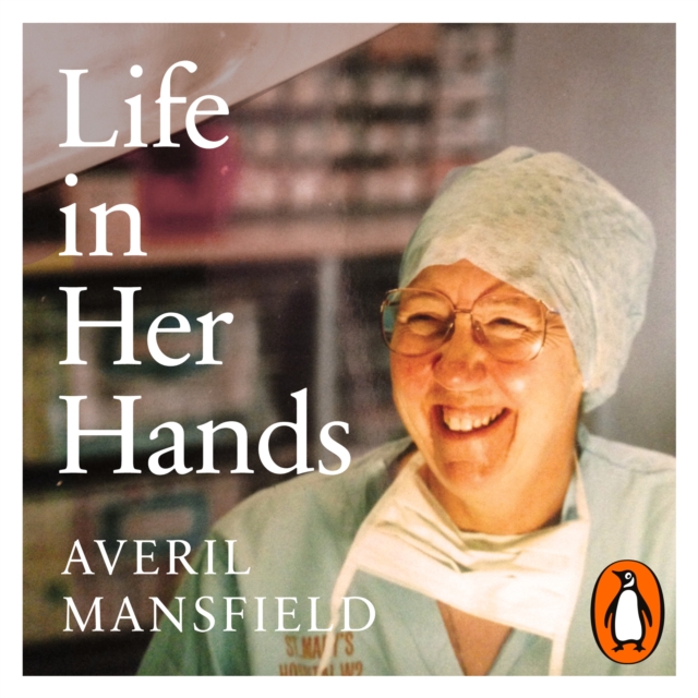 Life in Her Hands : The Inspiring Story of a Pioneering Female Surgeon, eAudiobook MP3 eaudioBook
