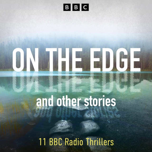 On The Edge and other stories : 11 BBC Radio Thrillers, eAudiobook MP3 eaudioBook
