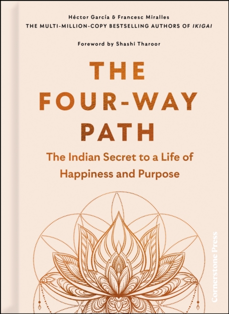 The Four-Way Path : The Indian Secret to a Life of Happiness and Purpose, Hardback Book
