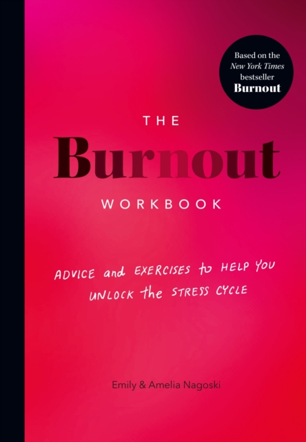 The Burnout Workbook : Advice and Exercises to Help You Unlock the Stress Cycle, EPUB eBook