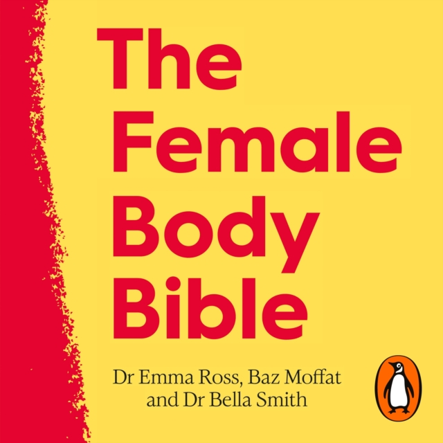 The Female Body Bible : Make Your Body Work For You, eAudiobook MP3 eaudioBook