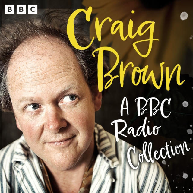 Craig Brown: A BBC Radio Collection : This is Craig Brown, 1966 & All That, As Told to Craig Brown and Lost Diaries, eAudiobook MP3 eaudioBook